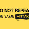 Do not repeat the same mistake