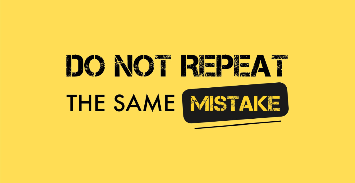Do not repeat the same mistake