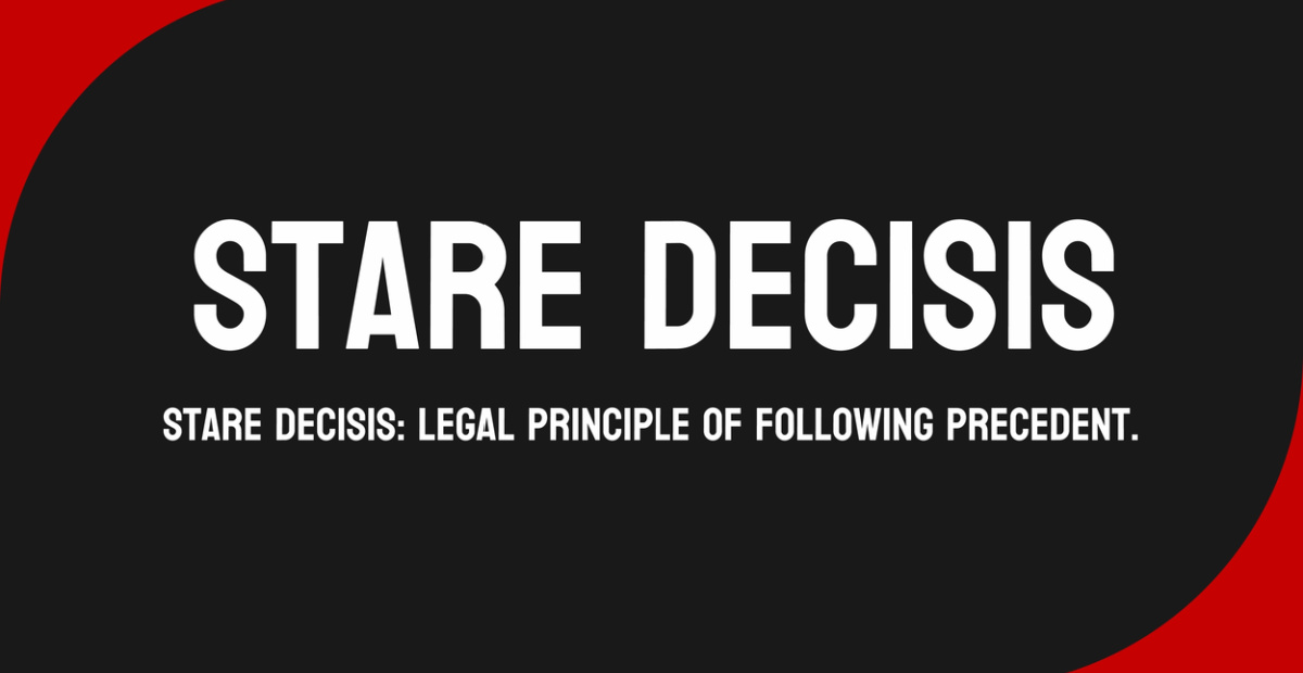 Stare Decisis legal principle of following precedent