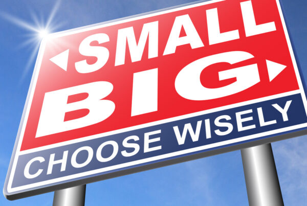 Small v Big choose wisely